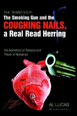 Book cover for The Third Step: The Smoking Gun and the Coughing Nails, a Real Read Herring, the Isometrics of Tobacco and the Power of Nonsense.