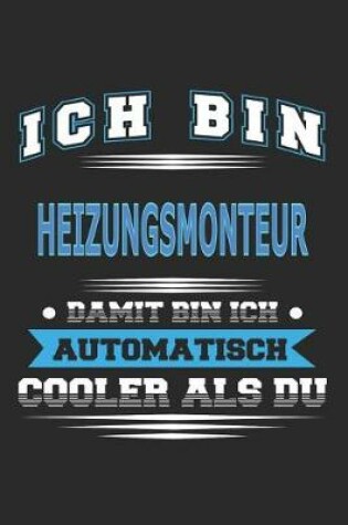 Cover of Ich bin Heizungsmonteur Damit bin ich automatisch cooler als du