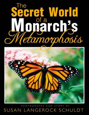 Book cover for The Secret World of a Monarch's Metamorphosis