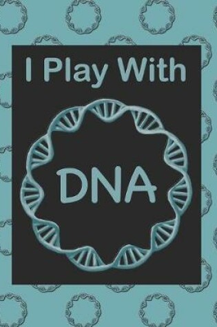 Cover of I play with DNA
