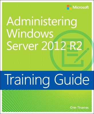 Book cover for Training Guide Administering Windows Server 2012 R2 (MCSA)