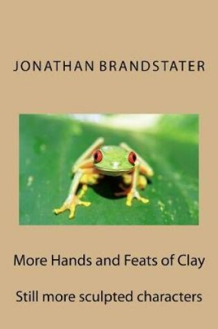 Cover of More Hands and Feats of Clay