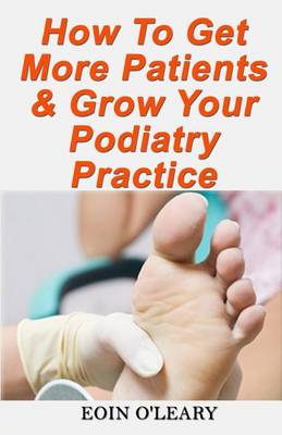 Cover of How To Get More Patients & Grow Your Podiatry Practice