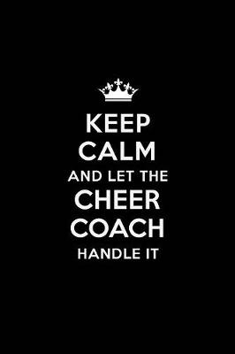 Book cover for Keep Calm and Let the Cheer Coach Handle It