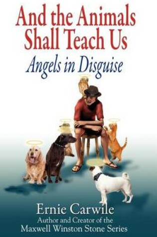 Cover of AND THE ANIMALS SHALL TEACH US; Angels in Disguise