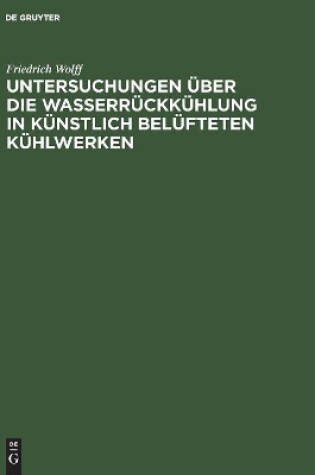 Cover of Untersuchungen Über Die Wasserrückkühlung in Künstlich Belüfteten Kühlwerken