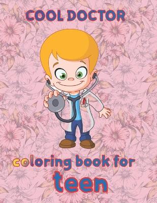 Book cover for cool doctor coloring book for teen