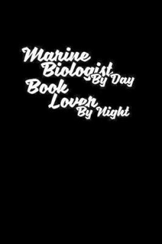 Cover of Marine Biologist by day book lover at night