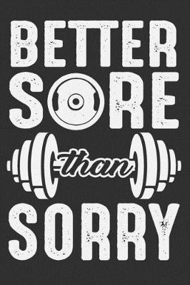 Book cover for Better Sore Than Sorry