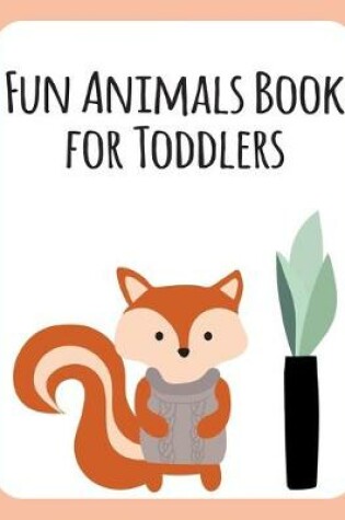 Cover of Fun Animals Book for Toddlers