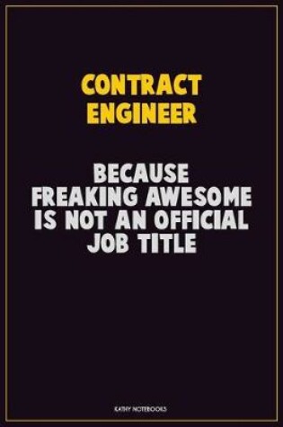 Cover of Contract Engineer, Because Freaking Awesome Is Not An Official Job Title