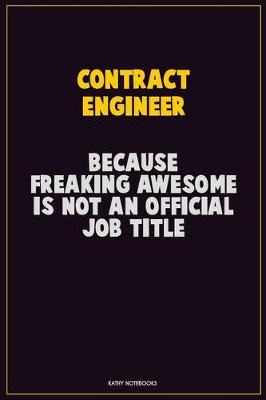 Book cover for Contract Engineer, Because Freaking Awesome Is Not An Official Job Title