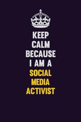 Book cover for Keep Calm Because I Am A social media activist