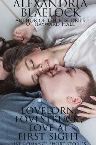 Cover of Lovelorn, Lovestruck and Love at First Sight