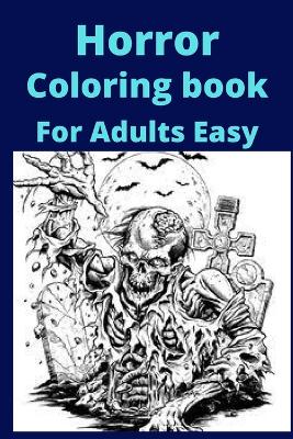 Book cover for Horror Coloring book For Adults Easy