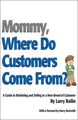 Cover of Mommy, Where Do Customers Come From?