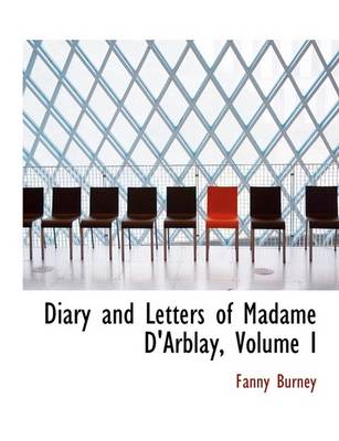 Book cover for Diary and Letters of Madame D'Arblay, Volume I