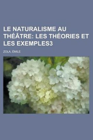 Cover of Le Naturalisme Au Theatre; Les Theories Et Les Exemples3