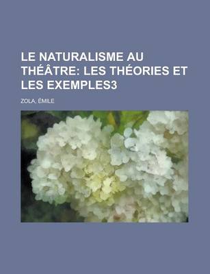 Book cover for Le Naturalisme Au Theatre; Les Theories Et Les Exemples3