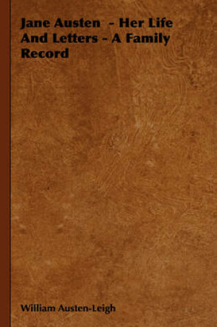 Cover of Jane Austen - Her Life And Letters - A Family Record