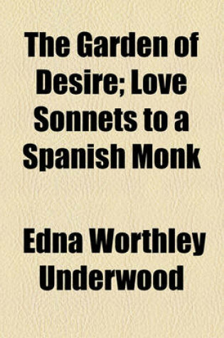 Cover of The Garden of Desire; Love Sonnets to a Spanish Monk