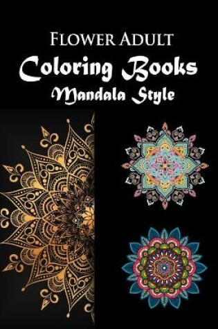 Cover of Flower Adult Coloring book Mandala Style