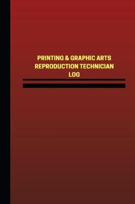 Cover of Printing & Graphic Arts Reproduction Technician Log (Logbook, Journal - 124 page