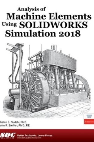 Cover of Analysis of Machine Elements Using SOLIDWORKS Simulation 2018