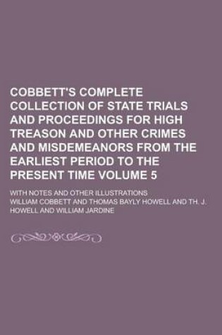 Cover of Cobbett's Complete Collection of State Trials and Proceedings for High Treason and Other Crimes and Misdemeanors from the Earliest Period to the Prese