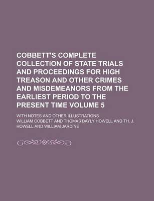 Book cover for Cobbett's Complete Collection of State Trials and Proceedings for High Treason and Other Crimes and Misdemeanors from the Earliest Period to the Prese