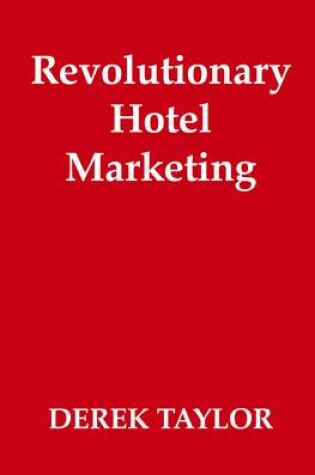 Cover of Revolutionary Hotel Marketing