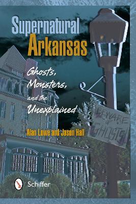 Book cover for Supernatural Arkansas: Ghts, Monsters, and the Unexplained