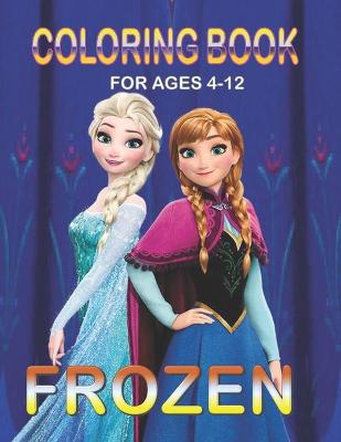 Book cover for Coloring Book For Ages 4-12 FROZEN