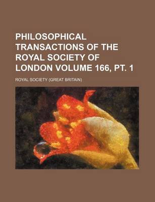 Book cover for Philosophical Transactions of the Royal Society of London Volume 166, PT. 1