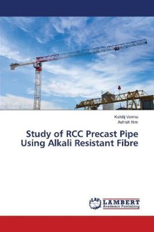 Cover of Study of RCC Precast Pipe Using Alkali Resistant Fibre