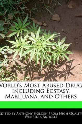 Cover of World's Most Abused Drugs Including Ecstasy, Marijuana, and Others