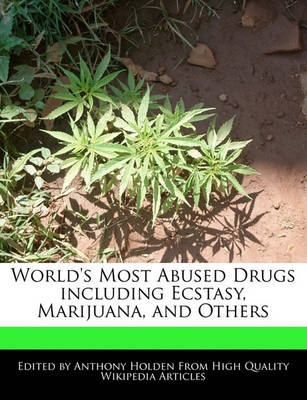 Book cover for World's Most Abused Drugs Including Ecstasy, Marijuana, and Others