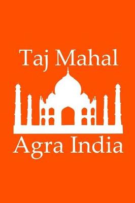 Book cover for Taj Mahal in Agra India - Lined Notebook with Orange Cover