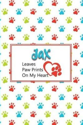 Cover of Jax Leaves Paw Prints on My Heart