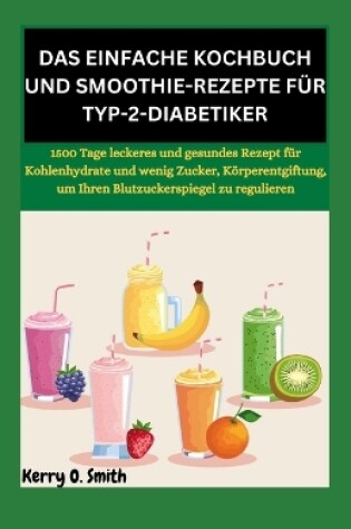 Cover of Das Einfache Kochbuch Und Smoothie-Rezepte F�r Typ-2-Diabetiker