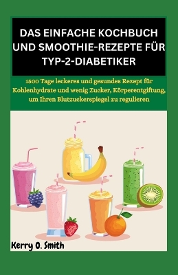 Book cover for Das Einfache Kochbuch Und Smoothie-Rezepte F�r Typ-2-Diabetiker