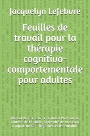 Cover of Feuilles de travail pour la therapie cognitivo-comportementale pour adultes