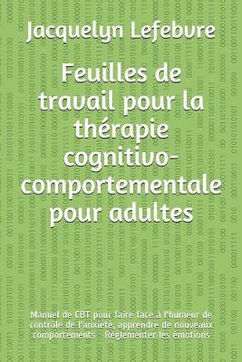 Cover of Feuilles de travail pour la therapie cognitivo-comportementale pour adultes