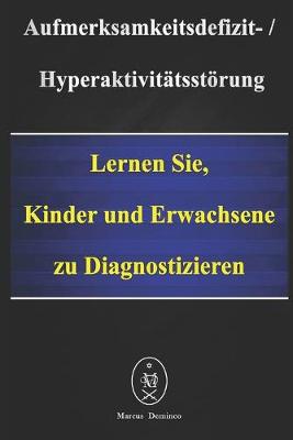 Book cover for Aufmerksamkeitsdefizit-Hyperaktivitätsstörung. Lernen Sie, Kinder und Erwachsene zu diagnostizieren