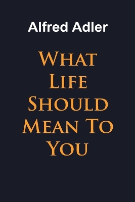Book cover for What Life Should Mean To You