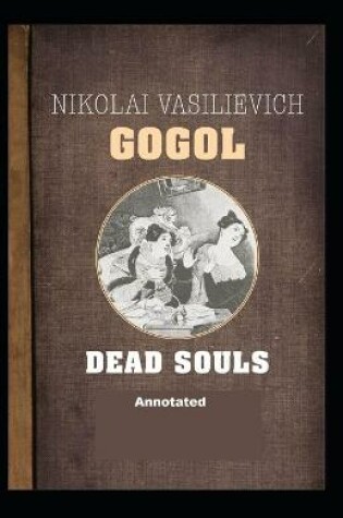 Cover of Dead Souls Annotated illustrated