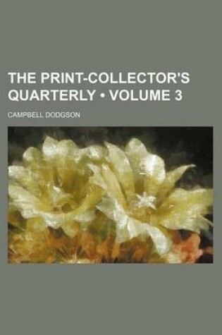 Cover of The Print-Collector's Quarterly (Volume 3 )