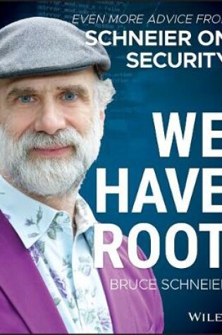 Cover of We Have Root – Even More Advice from Schneier on Security