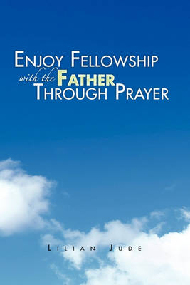 Book cover for Enjoy Fellowship with the Father Through Prayer