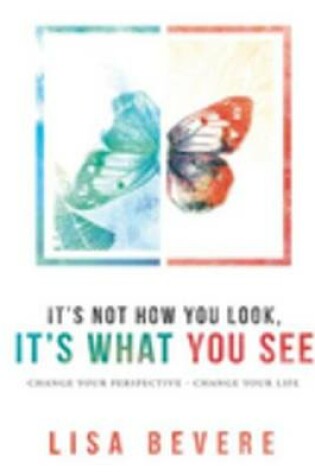 Cover of It's Not How You Look, It's What You See